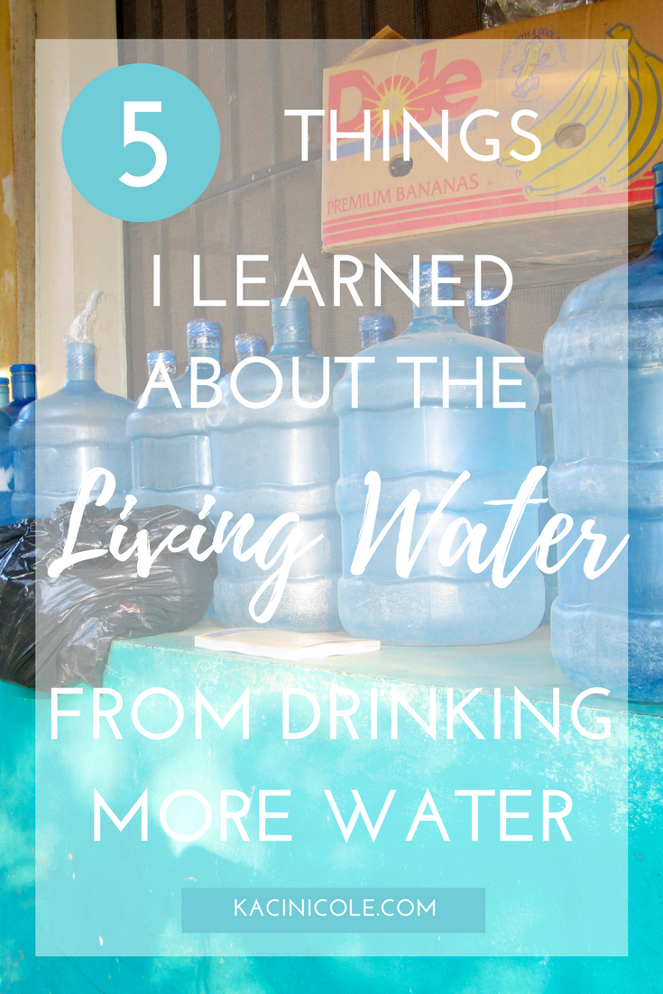 5 Things I Learned About the Living Water From Drinking More Water | Kaci Nicole.png