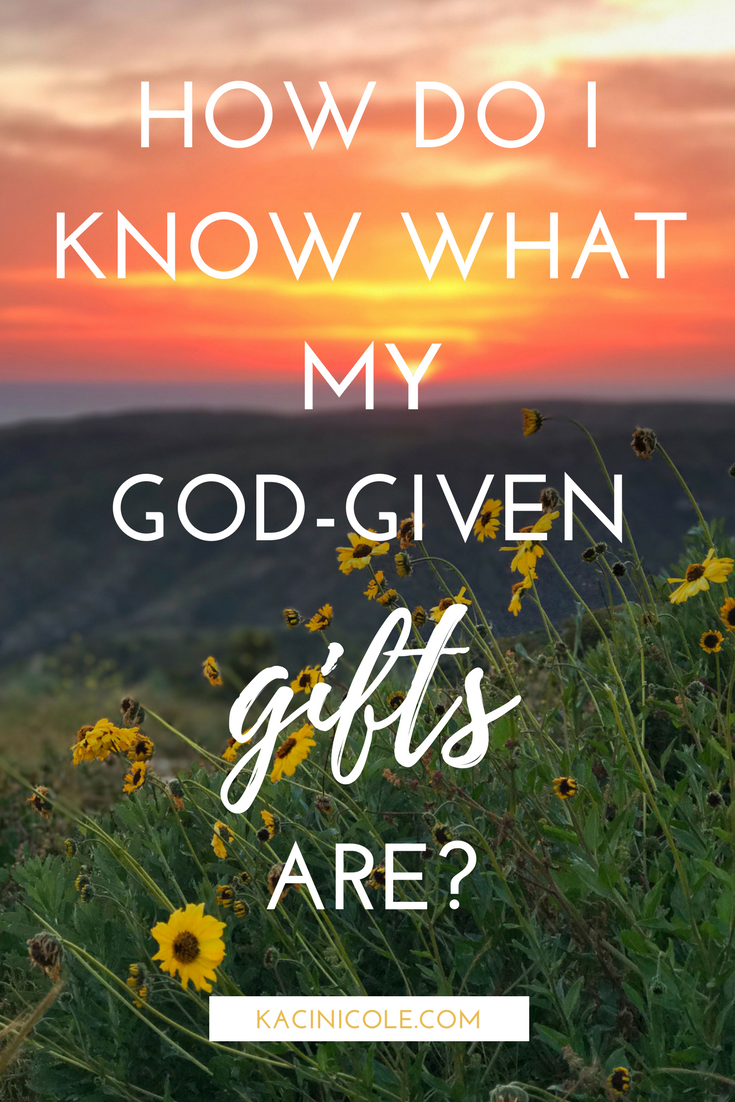 How Do I Know What My God-Given Gifts Are? | Kaci Nicole.png
