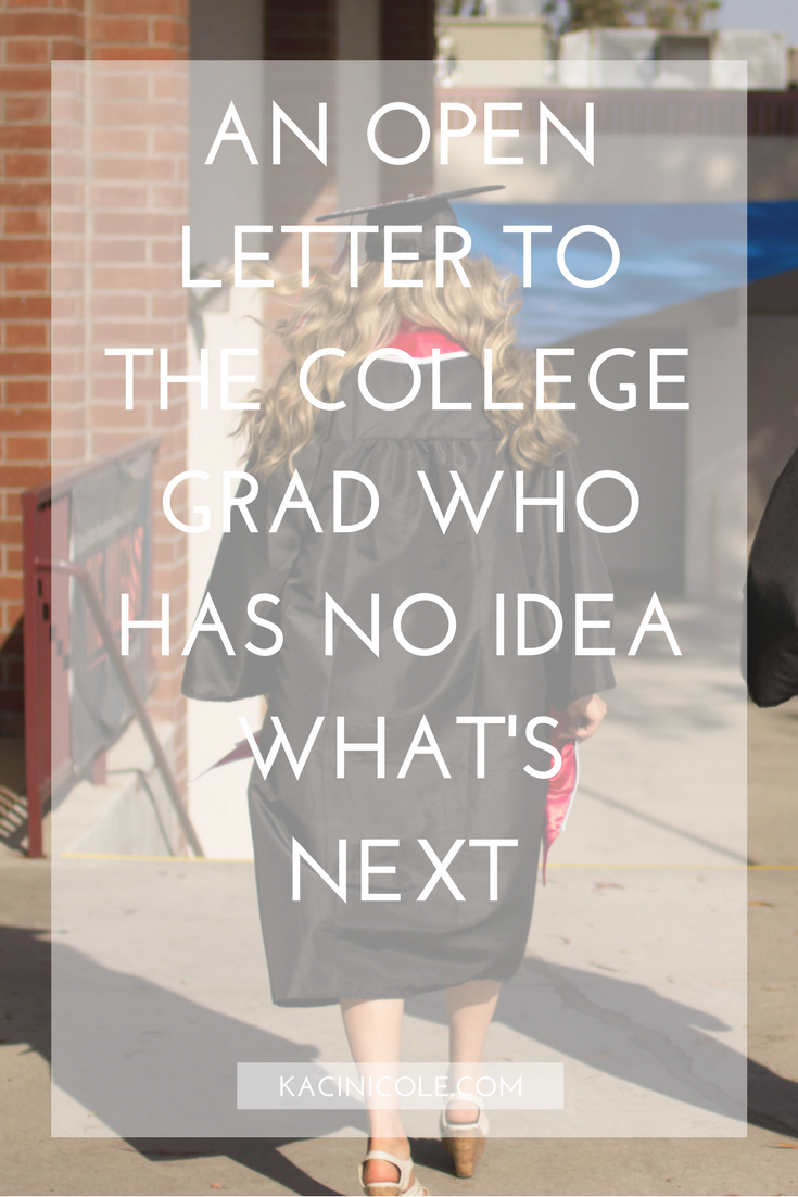 An Open Letter To The College Grad Who Has No Idea What's Next | Kaci Nicole.png