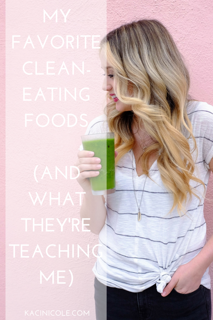 My Favorite Clean-Eating Foods (And What They're Teaching Me) | Kaci Nicole.png